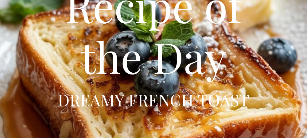 Crispy Outside, Custardy Inside French Toast You’ll Crave Daily